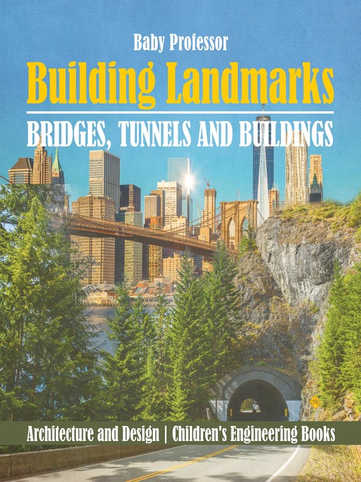 Title details for Building Landmarks: Bridges, Tunnels and Buildings by Baby Professor - Available